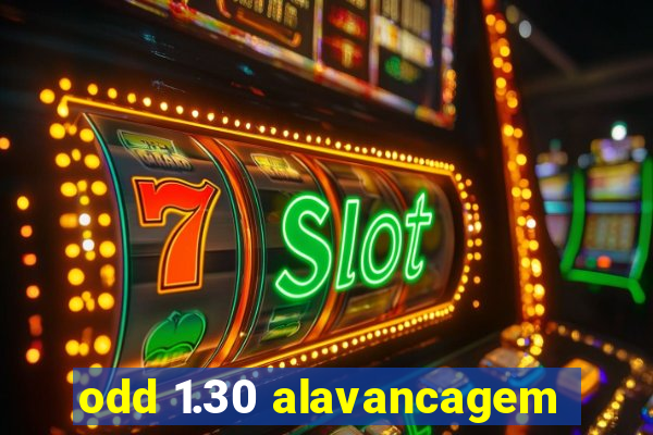 odd 1.30 alavancagem